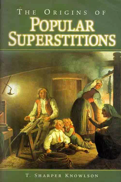 The Origins of Popular Superstitions (Old And Rare)