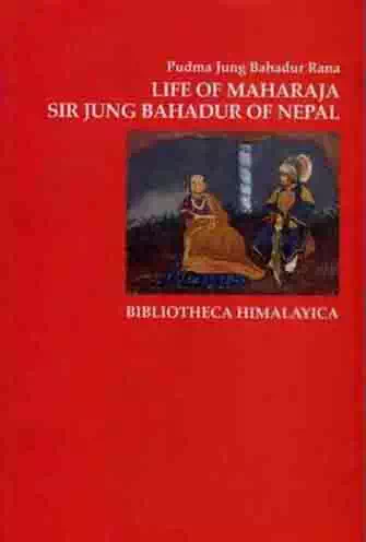 Life Of Maharaja Sir Jung Bahadur Of Nepal