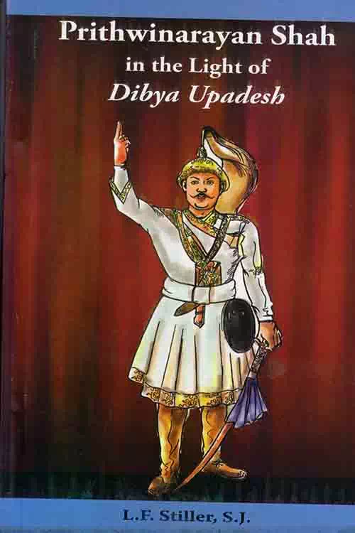 Prithwinarayan Shah in the Light of Dibya Upadesh