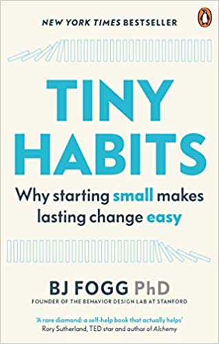 Tiny Habits- THE SMALL CHANGES THAT CHANGE EVERYTHING