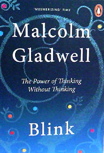 Blink: The Power of Thinking Without Thinking