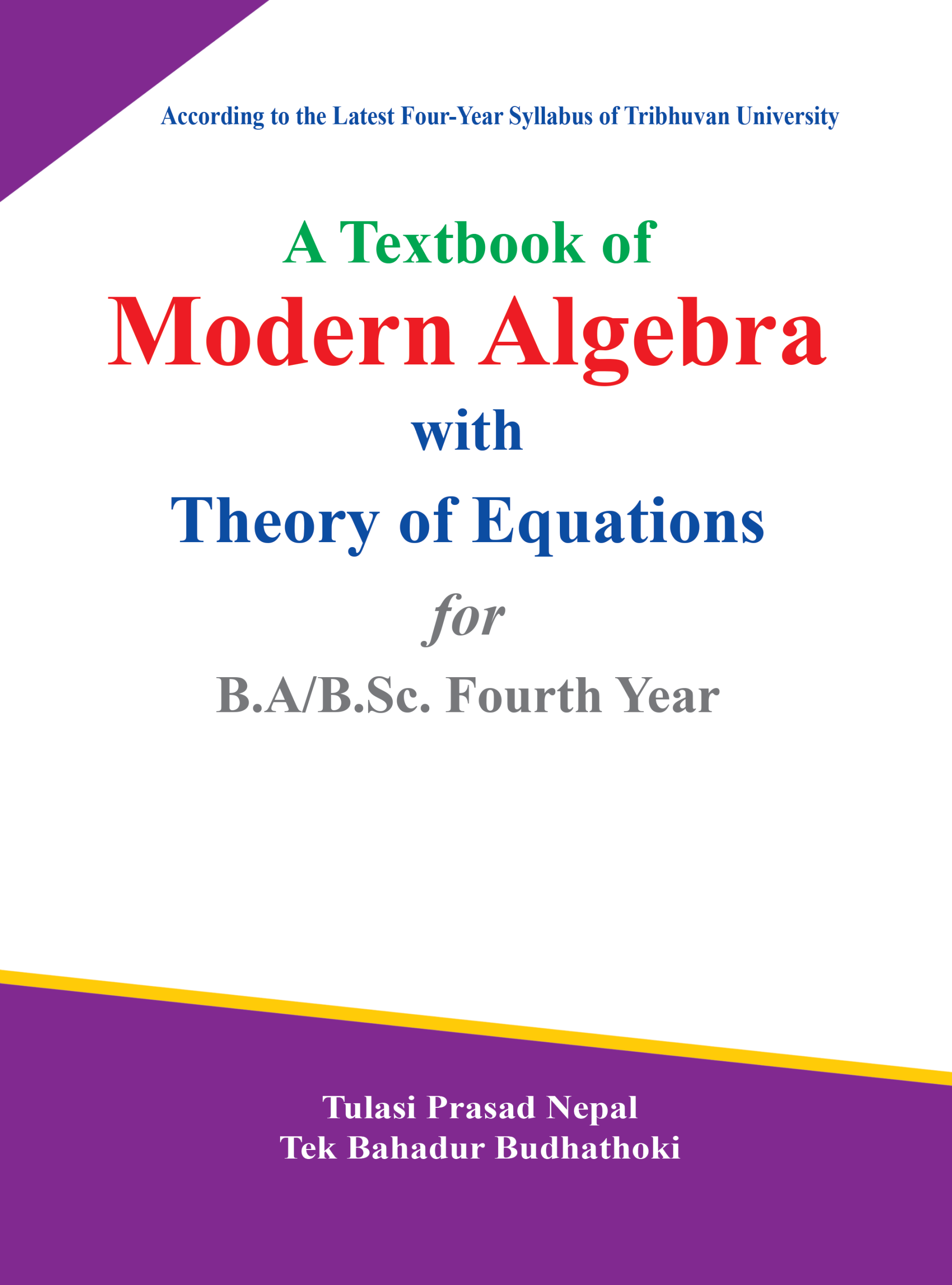 A Textbook of Modern Algebra with Theory of Equations for B.A./B.Sc. Fourth Year