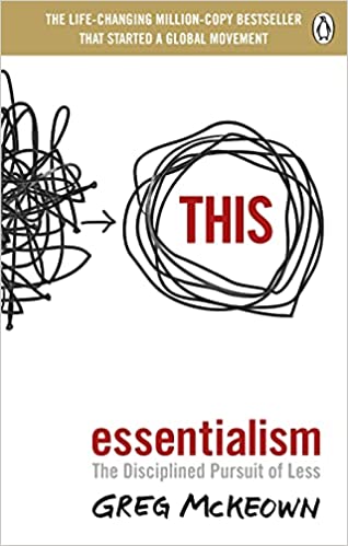 essentialism : The Disciplined Pursuit of Less